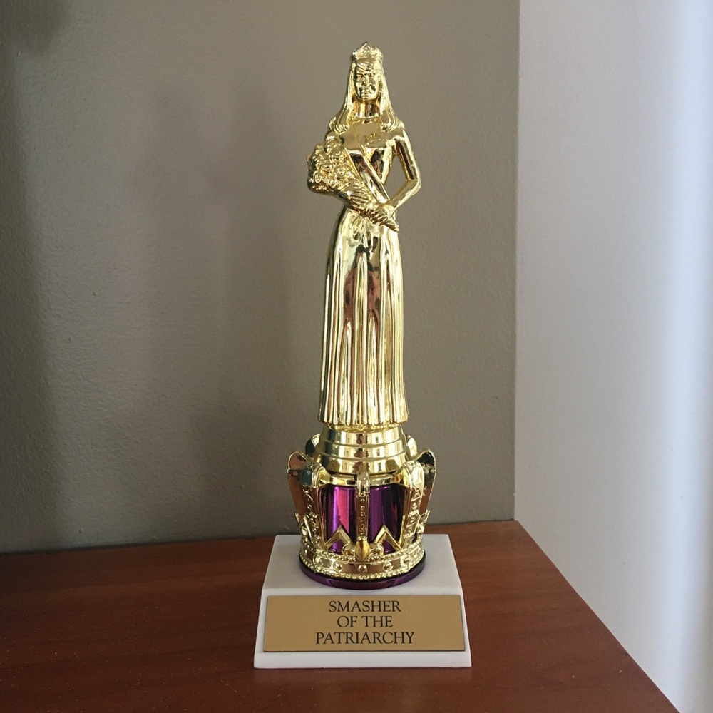 ⭐️ Feminist Trophy ⭐️  “Smasher of the Patriarchy”